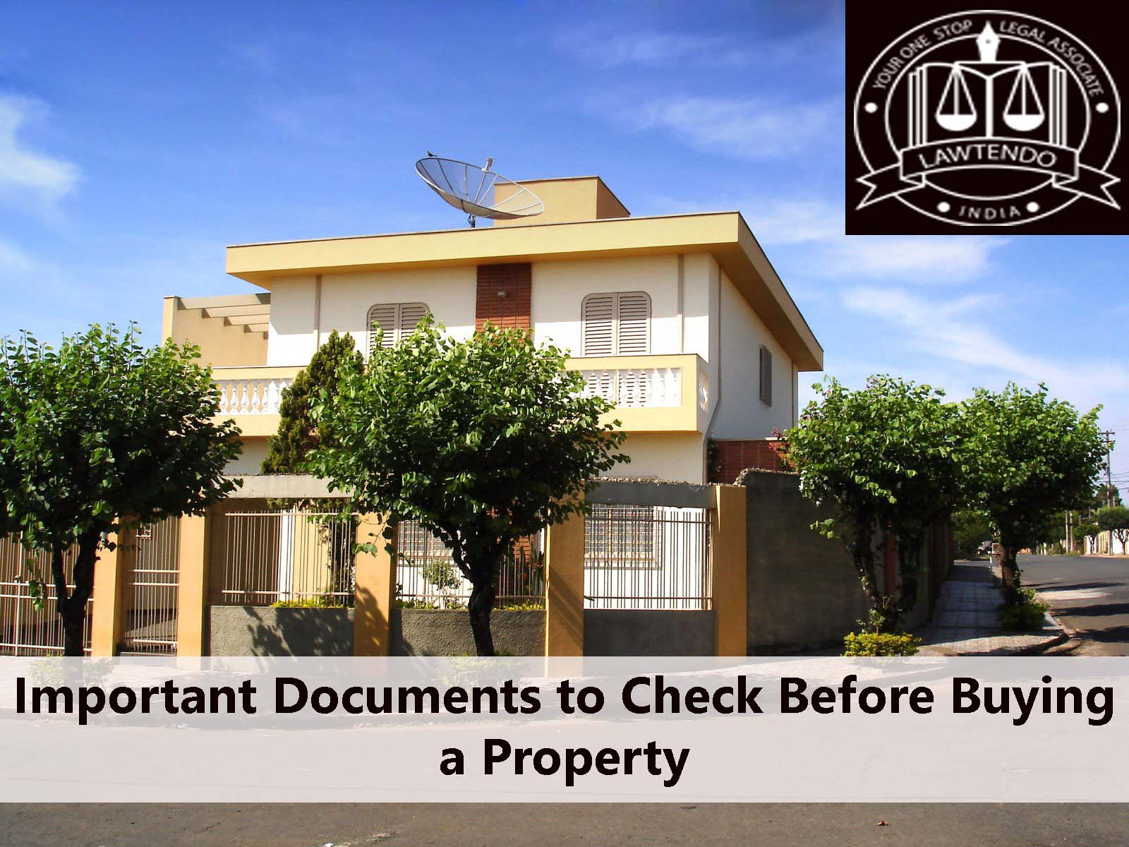 Important Documents to check before buying a property