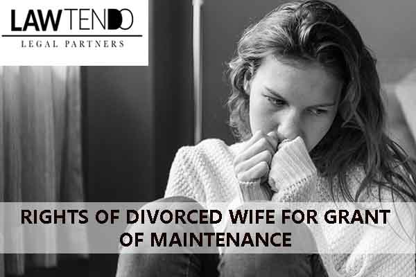 Rights of Divorced Wife for Grant of Maintenance