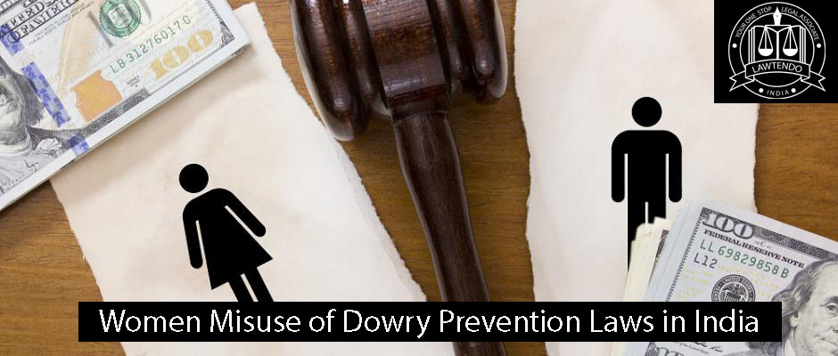 Women Misuse of Dowry Prevention Laws in India
