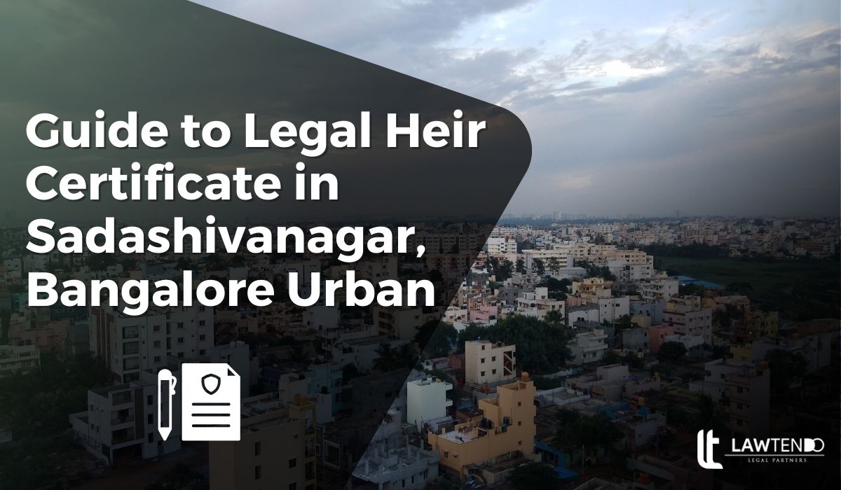 Guide to Legal Heir Certificate in Sadashivanagar, Bangalore Urban