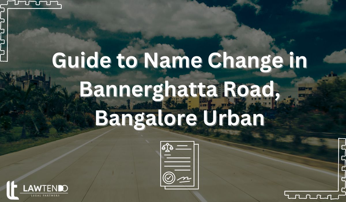 Guide to Name Change in Bannerghatta Road, Bangalore Urban