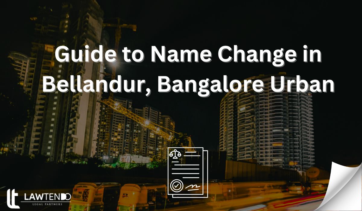Guide to Name Change in Bellandur, Bangalore Urban