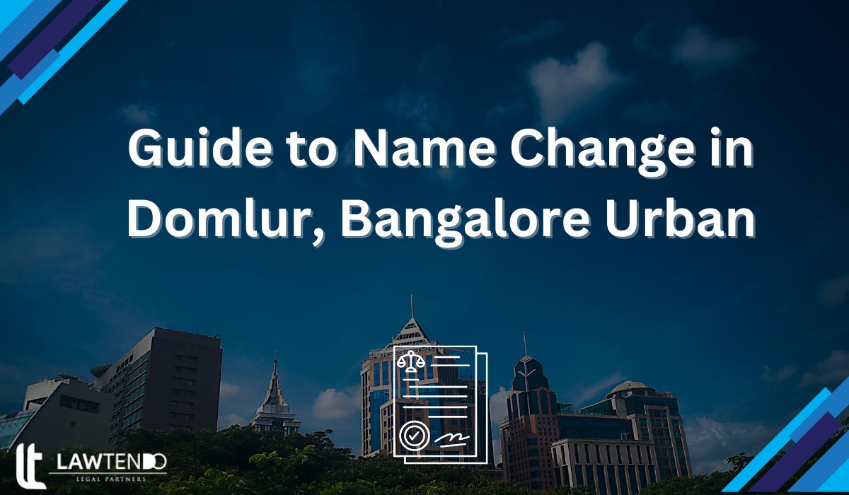 Guide to Name Change in Domlur, Bangalore Urban