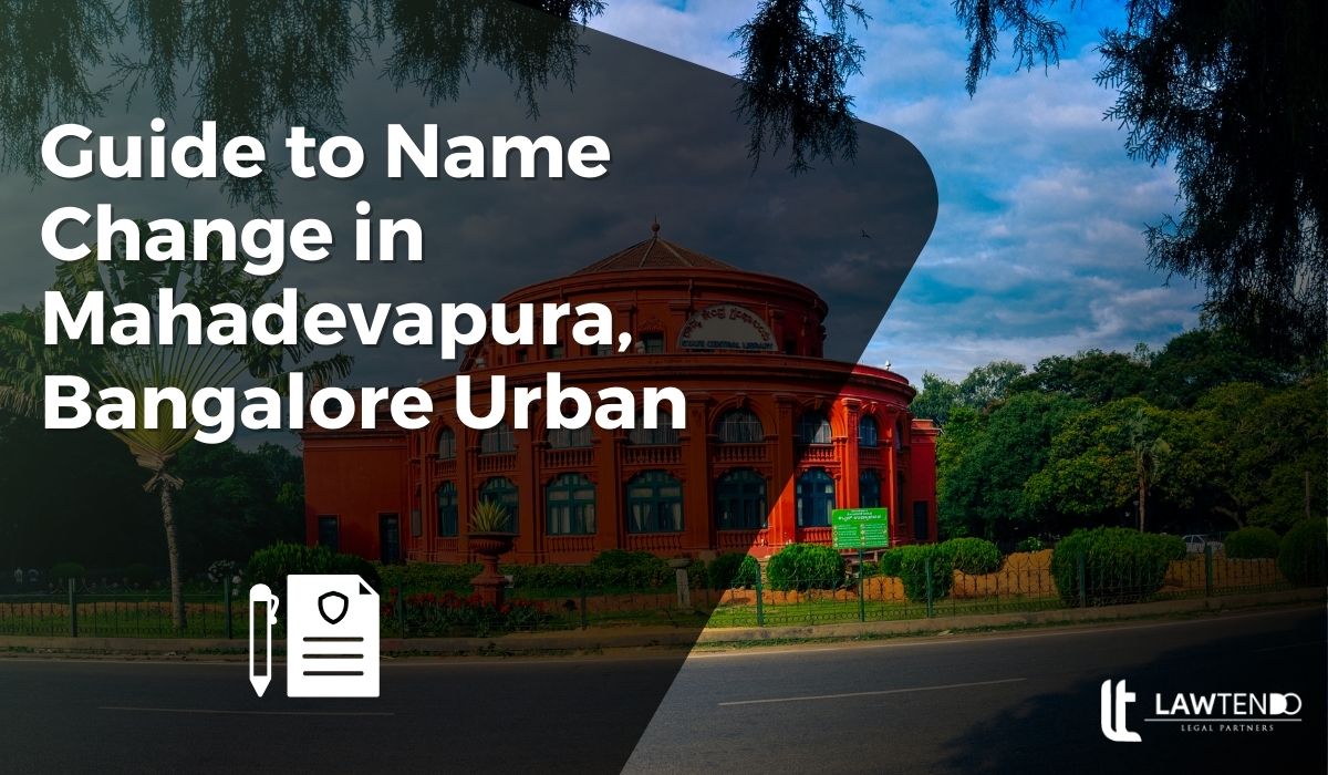 Guide to Name Change in Mahadevapura, Bangalore Urban