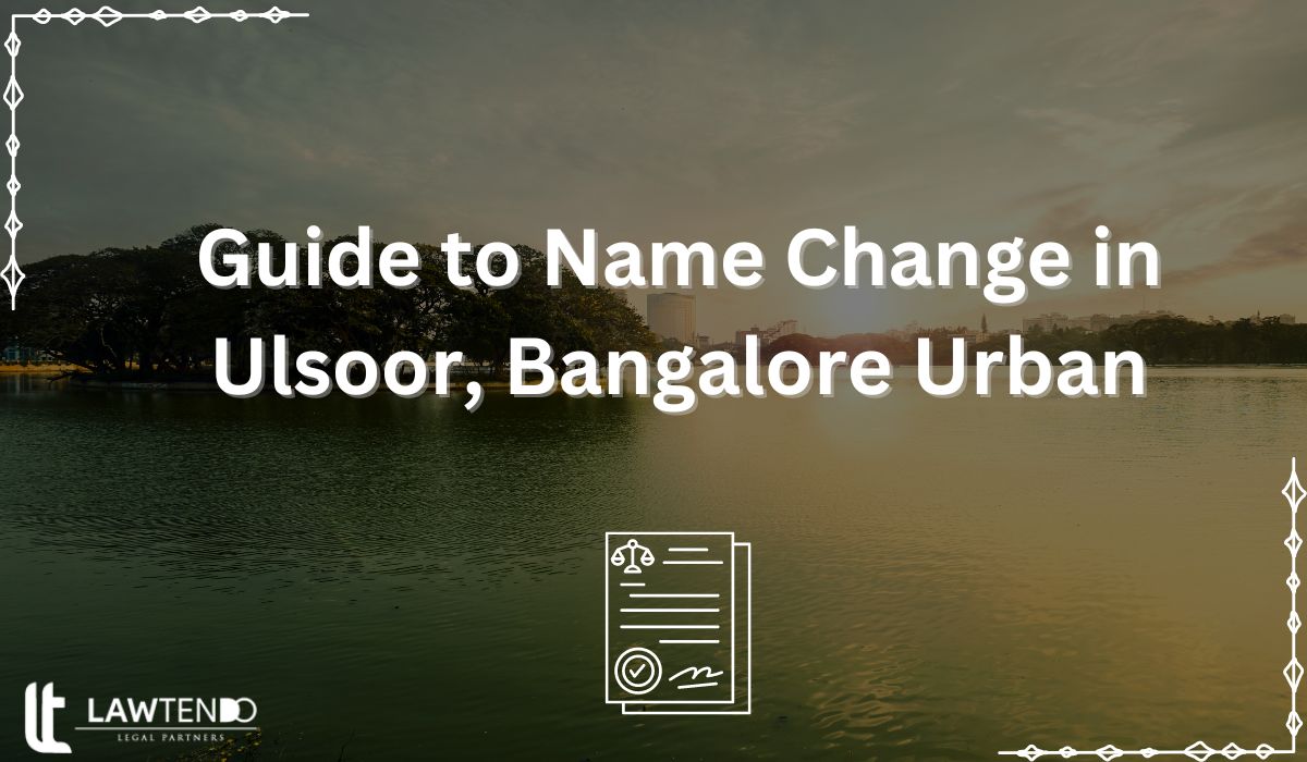 Guide to Name Change in Ulsoor, Bangalore Urban