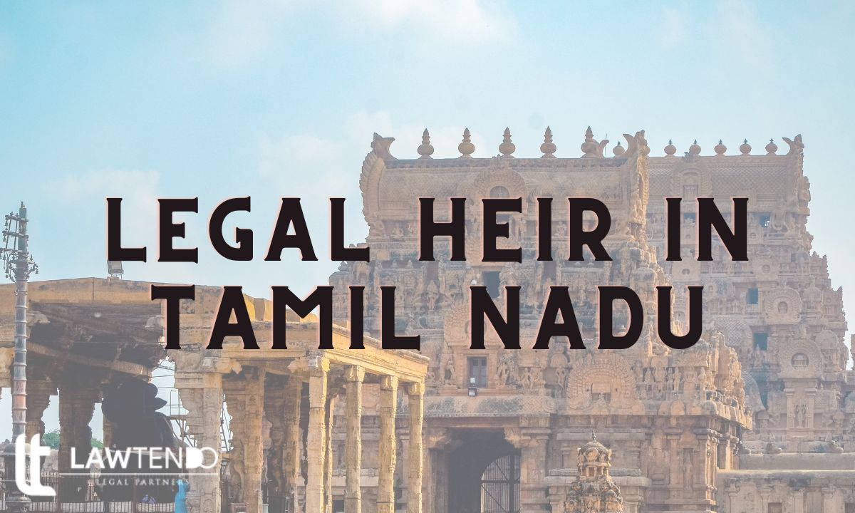 Guide For Obtaining A Legal Heir Certificate In Tamil-Nadu