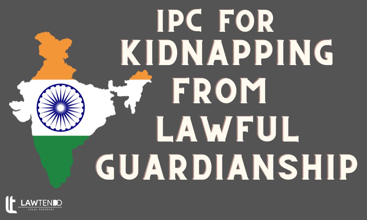 Which Section of IPC Defines Kidnapping From Lawful Guardianship?