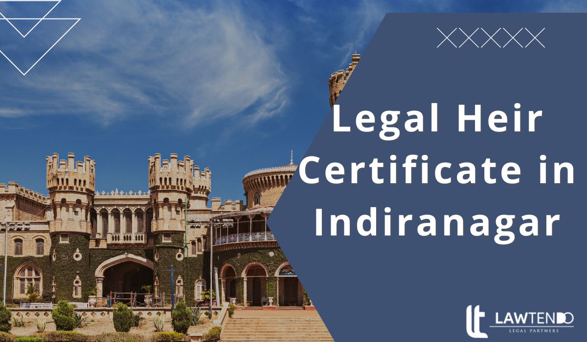 Legal Heir Certificate in Indiranagar, Bangalore Urban