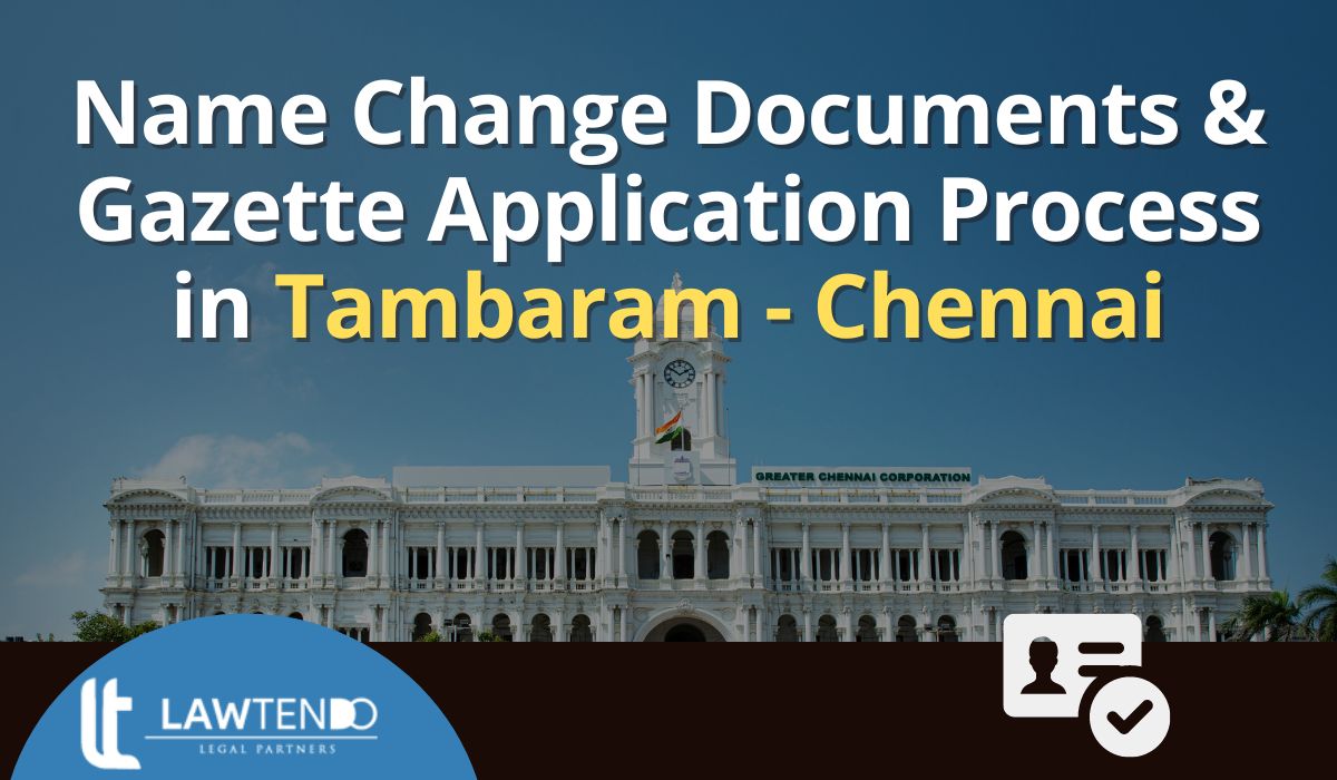 Name Change Documents & Gazette Application Process in Tambaram - Chennai