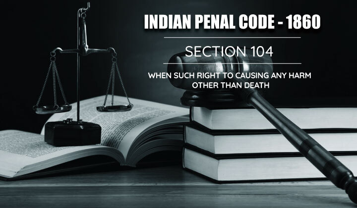 When such Right to causing any Harm other than Death - Section 104