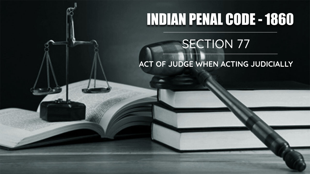 Act of Judge when Acting Judicially - Section 77